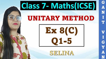 Unitary Method | ICSE class 7 mathematics | Chapter 8 | Exercise 8 (C) | Q 1-5 | Selina
