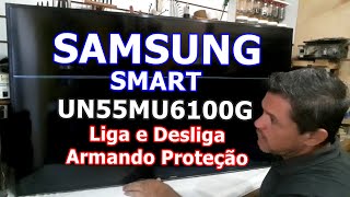 SAMSUNG SMART UN55MU6100G - LIGA E DESLIGA - ARMANDO PROTEÇÃO - Vídeo Nº 047 #alexeletrônica