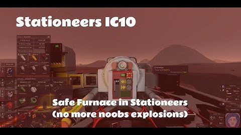 Safe Furnace in Stationeers (no more noobs explosions) - IC10