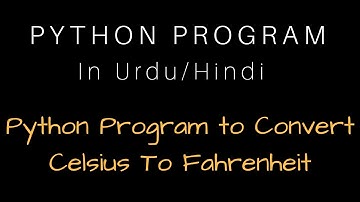 Python Program to Convert Celsius To Fahrenheit [Hindi][Urdu]