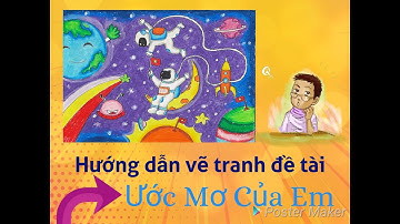 Mĩ Thuật 5 . Vẽ Tranh Đề Tài Ước Mơ Của Em. Phi Hành Gia