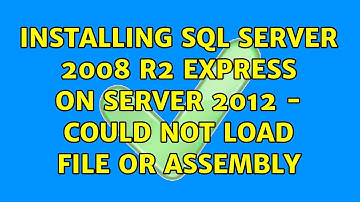 Installing SQL Server 2008 R2 Express on Server 2012 - Could not load file or assembly