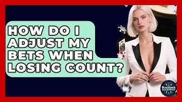 How Do I Adjust My Bets When Losing Count? - The Blackjack Blueprint