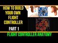 How to Build Your Own Flight Controller // The Anatomy [Part 1]