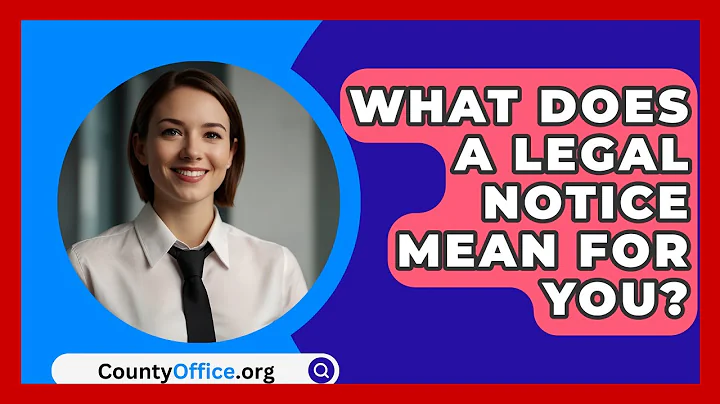 What Does A Legal Notice Mean For You? - CountyOffice.org