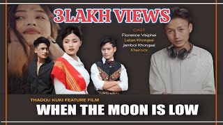 WHEN THE MOON IS LOW || THADOU KUKI FEATURE FILM || FULL MOVIE || ENGLISH SUBTITLE.