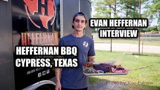 Evan Heffernan Interview - Heffernan BBQ - Cypress, Texas