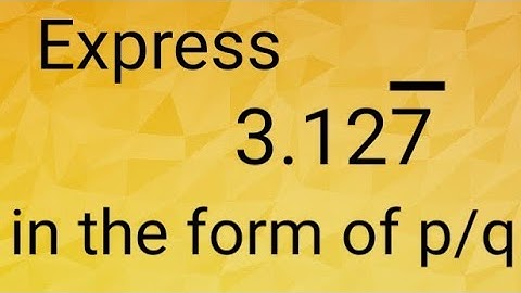 How to Express 3.127 in the form of p/q #krishkumar