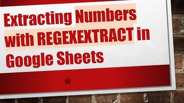 Extracting Numbers with REGEXEXTRACT in Google Sheets