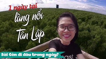 [Full] Trải Nghiệm Làng Nổi Tân Lập - Long An | Sài Gòn Đi Đâu Trong Ngày | Tố đây!