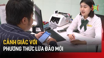 Cảnh giác với phương thức lừa đảo mới  | Bản tin 141