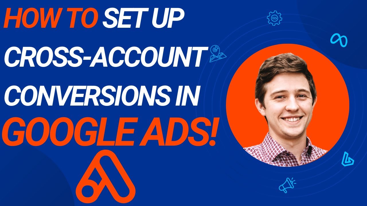 How To Set Up Cross-Account Conversions in Google Ads - YouTube