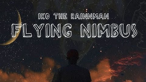 IKO THE RAINMAN - FLYING NIMBUS (OFFICIAL VIDEO)
