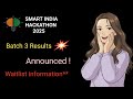 SIH 2025 (Batch 3) results out ! 🔥❤️🚀Big Update !! 