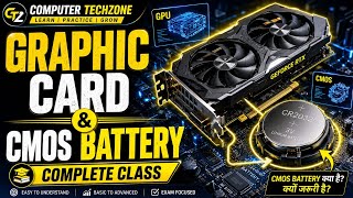 Graphic Card & CMOS Battery Complete Explained in Hindi|Computer Hardware Class|Computer TechZone