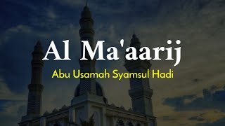 Surah Al Ma'aarij || Abu Usamah Syamsul Hadi