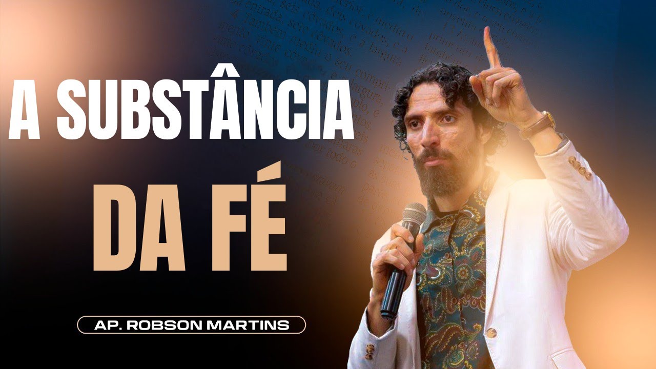 A substância da fé | Robson Martins