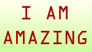 I AM AMAZING - Powerful Affirmations For Success Self Confidence Prosperity Abundance More Money