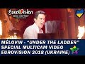 MÉLOVIN - "Under The Ladder" - Special Multicam video - Eurovision 2018 (Ukraine)