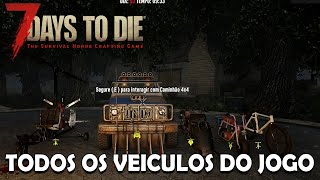 TODOS OS VEÍCULOS DO JOGO? - 7 Days to Die