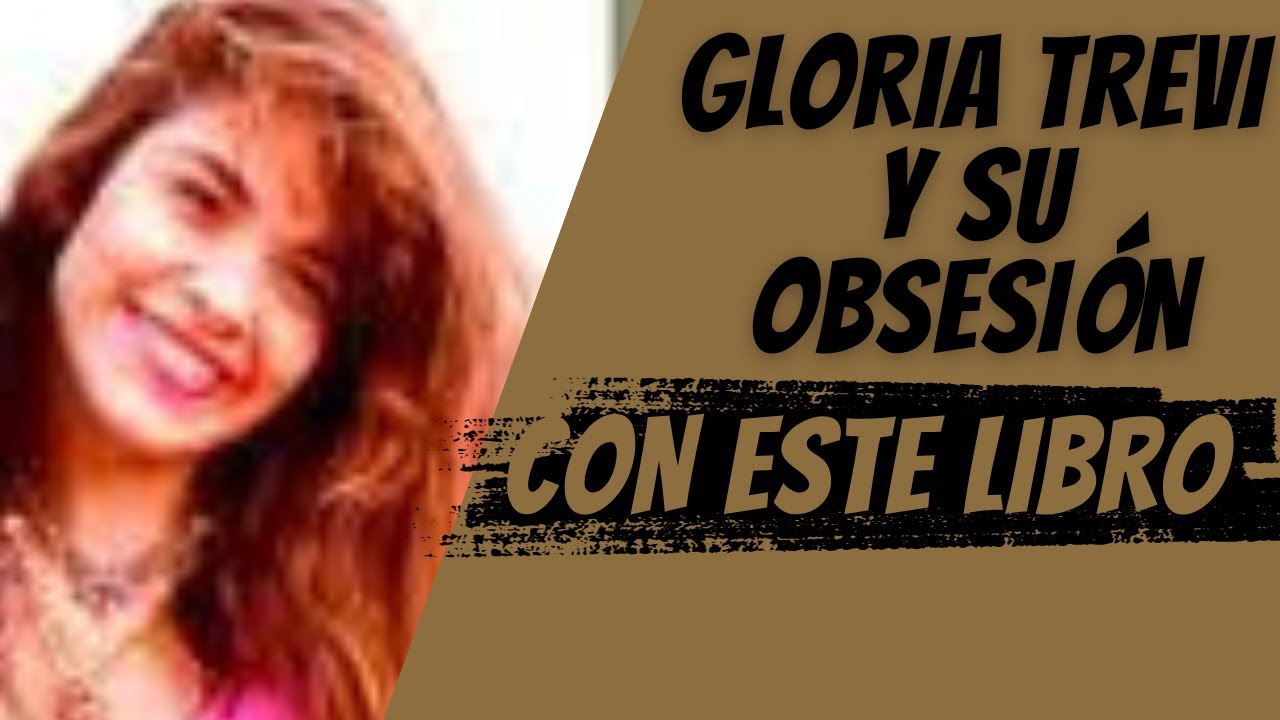 GLORIA TREVI Y SU OBSESIÓN CON EL LIBRO DE ALINE HERNÁNDEZ GLORIA TREVI Y SU OBSESIÓN CON EL LIBRO DE ALINE HERNÁNDEZ