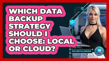 Which Data Backup Strategy Should I Choose: Local Or Cloud? - Your Computer Companion