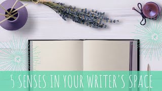 setting up your writer's space with all 5 senses | NaNoWriMo Prep