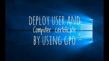 Deploy user and computer certificate by using GPO