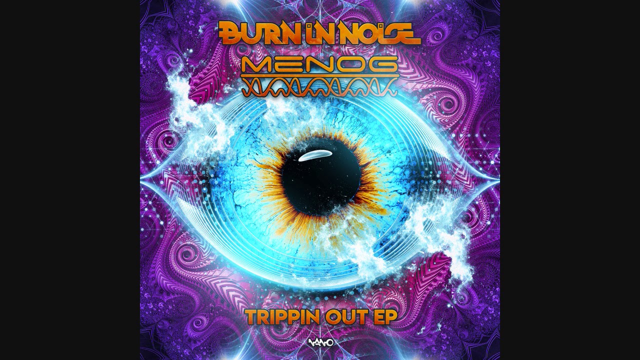 Burn In Noise & Menog - Psychedelic Playground ᴴᴰ