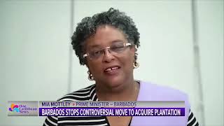 Mek Wi Talk: Barbados Stops Controversial Move to Acquire Plantation,,