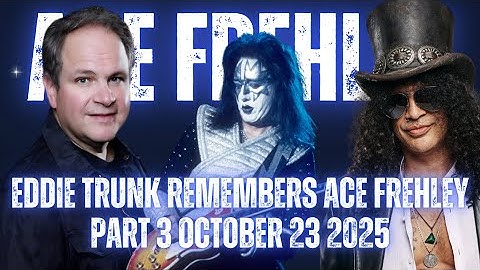 Eddie Trunk Remembers Ace Frehley Part 3 With Slash | FULL RADIO SHOW | October 23 2025