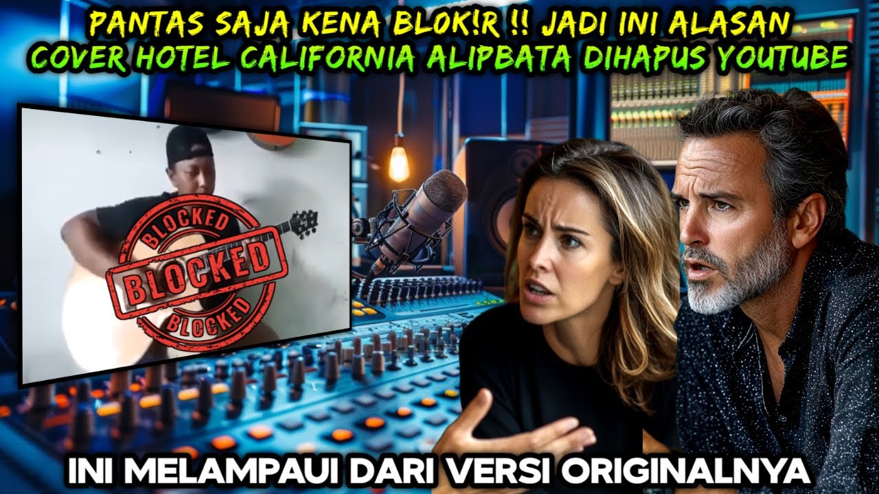 PANTAS SAJA KENA BL0K!R ❗ JADI INI ALASAN COVER HOTEL CALIFORNIA ALIP BA TA DIHAPUS PIHAK Y0UTUBE