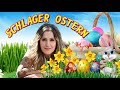 DER DEUTSCHE SCHLAGER OSTER HITMIX 2024 🐰 ÄLTERES SONG-FUTTER FÜR ALLE SCHLAGERHASEN 🥚