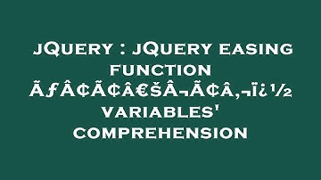 jQuery : jQuery easing function ÃƒÂ¢Ã¢â€šÂ¬Ã¢â‚¬ï¿½ variables