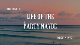 Life of the Party – Maybe | Upbeat Pop & Celebration Anthem | Music Muvez
