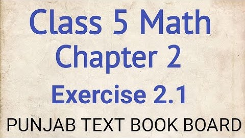 Class 5 Math Chapter 2 Exercise 2.1 Punjab Text Book Board | Class 5 Maths Chapter 2 Exercise 2.1