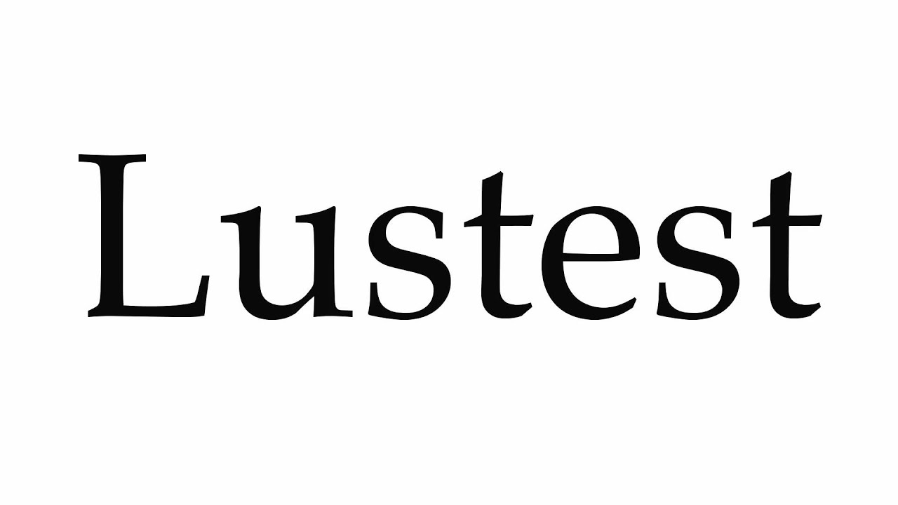 How to Pronounce Lustest - YouTube