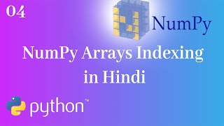 04 NumPy Arrays Indexing in Hindi || Intellectual Creatures ||NumPy Tutorials in Hindi
