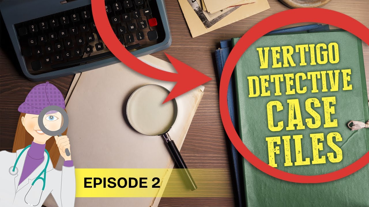 Unintentionally Causing Recurrent Dizzy Spells |Vertigo Detective Case Files | Ep. 2