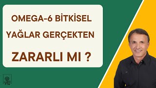 Omega 6Dan Zengin Bitkisel Yağlar Kanola, Soya, Mısır, Ayçiçeği, Gerçekten Zararlı Mı ?