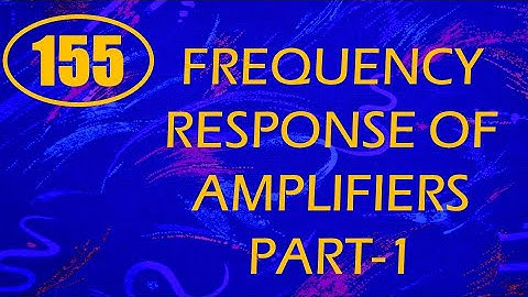 ElexCkts | Lecture-155 | Frequency Response of Amplifiers Part-1