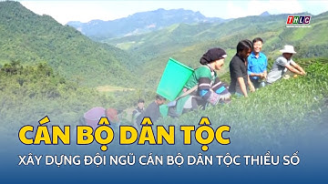 Lào Cai quan tâm xây dựng đội ngũ cán bộ dân tộc thiểu số | THLC
