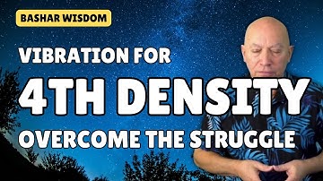 What VIBRATION is Needed for 4th Density?