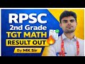 RPSC 2nd Grade TGT Math Result OUT 🔥 | Cut Off | Merit List | Next Step | MK Sir