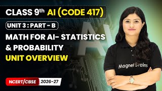 Math for AI- Statistics & Probability - Unit Overview | Class 9 AI | Unit 3 (CODE 417) Part B | CBSE