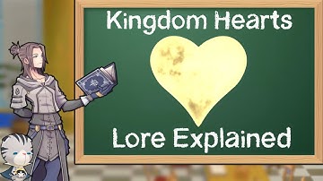Lore Explained: What is Kingdom Hearts?