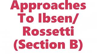How To Answer The Ibsen/Rossetti Question (Paper 1 Section B) - OCR A-Level English Literature