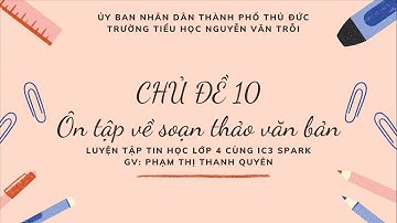 Luyện tập Tin học lớp 4 cùng IC3 Spark: Chủ đề 10_Ôn tập về soạn thảo văn bản