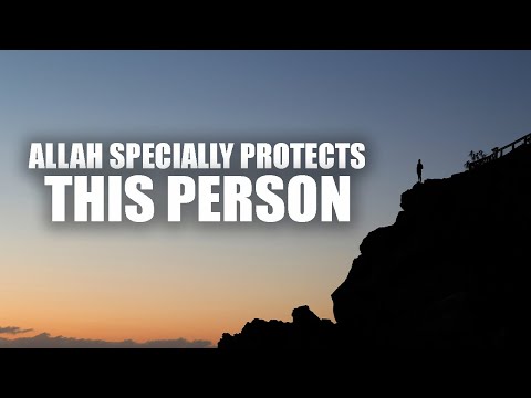 ALLAH SPECIALLY PROTECTS THIS PERSON