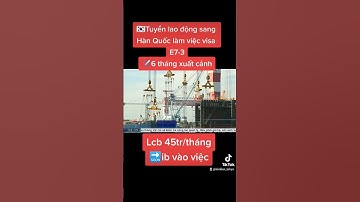Tuyển lao động đi Hàn Quốc làm việc visa E7-3, lcb 45tr/tháng, 6 tháng xuất cảnh